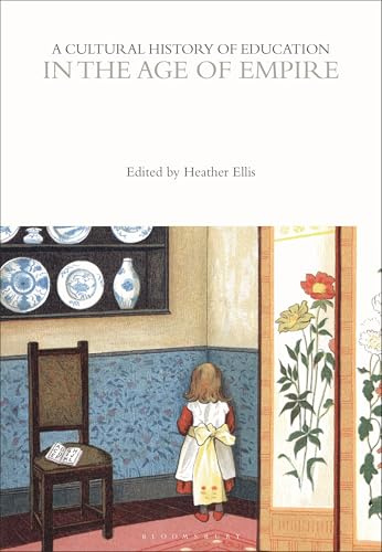 A Cultural History of Education in the Age of Empire (The Cultural Histories Series)