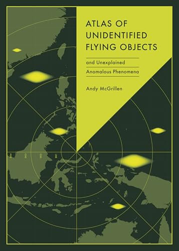 Atlas of Unidentified Flying Objects: and Unexplained Anomalous Phenomena (Unexpected Atlases)