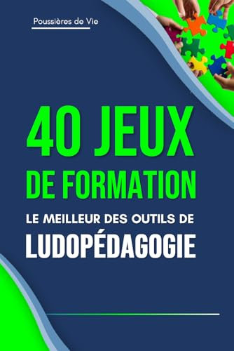 40 Jeux de Formation : le meilleur des outils de ludopédagogie