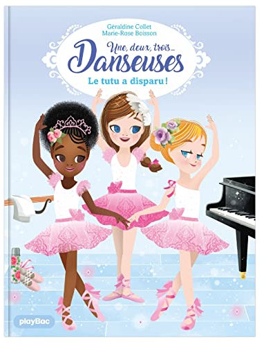 Une, deux, trois Danseuses - Le tutu a disparu ! - Tome 1