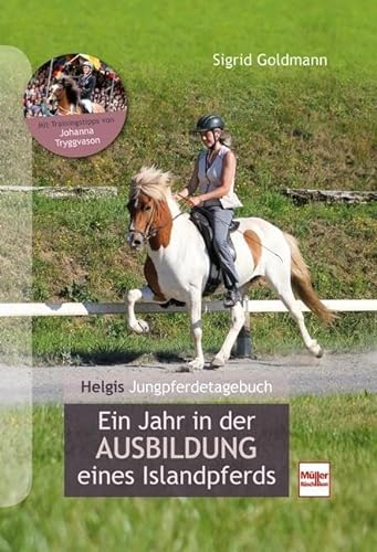 Helgis Jungpferdetagebuch: Ein Jahr in der Ausbildung eines Islandpferds