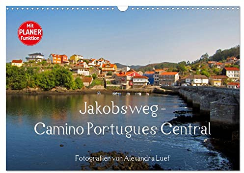 Jakobsweg - Camino Portugues Central (Wandkalender 2026 DIN A3 quer), CALVENDO Monatskalender: Pilgerweg im Landesinneren von Porto nach Santiago de Compostela (CALVENDO Orte)