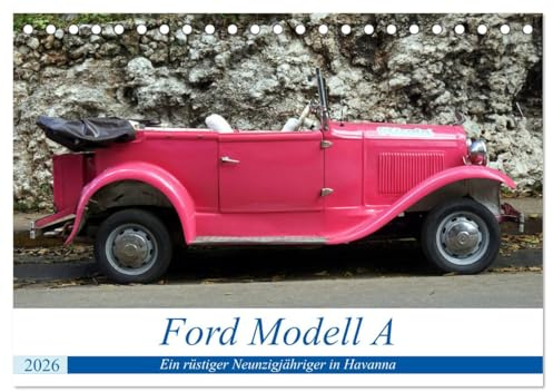 Ford Modell A - Ein rüstiger Neunzigjähriger in Havanna (Tischkalender 2026 DIN A5 quer), CALVENDO Monatskalender: Der US-Oldtimer Ford Modell A unterwegs in Havanna (CALVENDO Technologie)
