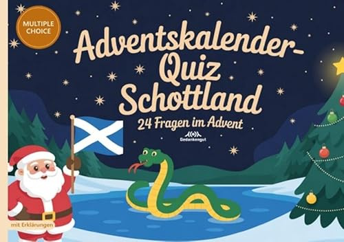 Adventskalender-Quiz Schottland: 24 Fragen im Advent - Quizfragen mit Lösungen und Erklärungen für Schottland-Fans