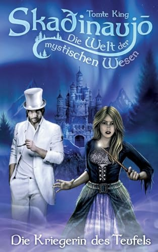 Skadinaujo - Die Welt der mystischen Wesen: Die Kriegerin des Teufels