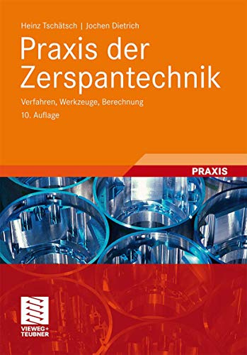 Praxis der Zerspantechnik: Verfahren, Werkzeuge, Berechnung