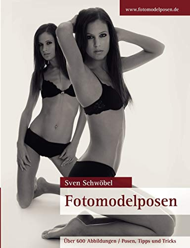 Fotomodelposen: Über 600 Abbildungen / Posen, Tipps und Tricks
