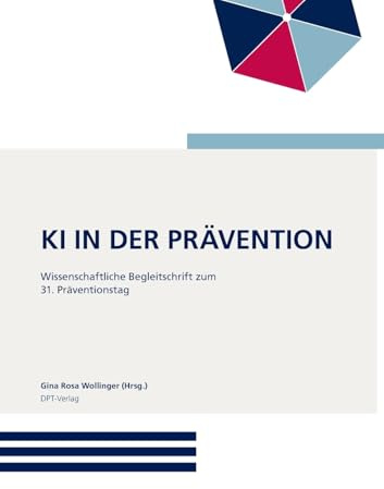 KI in der Prävention: Expertisen zum 31. Deutschen Präventionstag