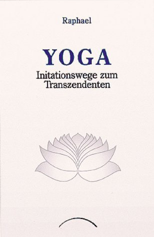 Yoga: Initiationswege zum Transzendenten
