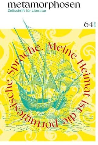 metamorphosen. Zeitschrift für Literatur: Meine Heimat ist die portugiesische Sprache – Nr. 64 (Oktober 2025): Lusophonie