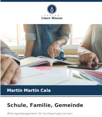 Schule, Familie, Gemeinde: Bildungsmanagement für hochwertiges Lernen