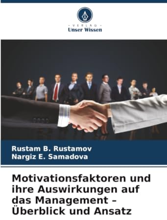 Motivationsfaktoren und ihre Auswirkungen auf das Management – Überblick und Ansatz: DE