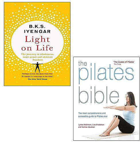 Light on Life By B.K.S. Iyengar, The Pilates Bible By Lynne Robinson 2 Books Collection Set