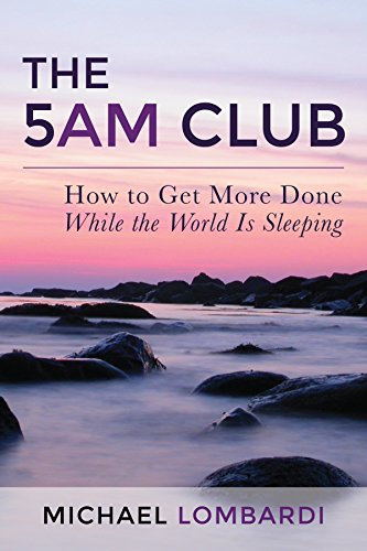 The 5 AM Club: How To Get More Done While The World Is Sleeping (Productivity, Time Management, Getting Things Done) (English Edition)