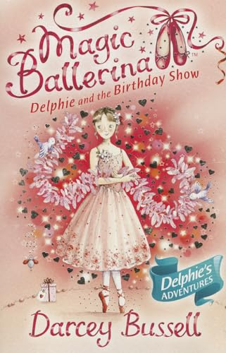 Delphie and the Birthday Show: A Ballet Adventure for Girls Aged 5 to 8 Who Dream of Dancing (Magic Ballerina) (Book 6)