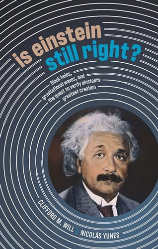 Is Einstein Still Right?: Black Holes, Gravitational Waves, and the Quest to Verify Einstein's Greatest Creation