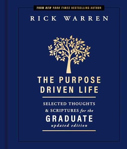 The Purpose Driven Life Selected Thoughts and Scriptures for the Graduate: Keepsake Edition, Fully Updated