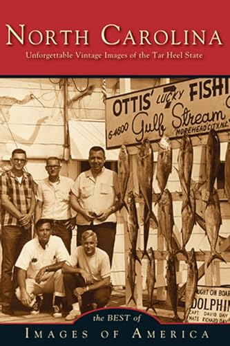 North Carolina Unforgettable Vintage Images of the Tar Heel State (Images of America Series)