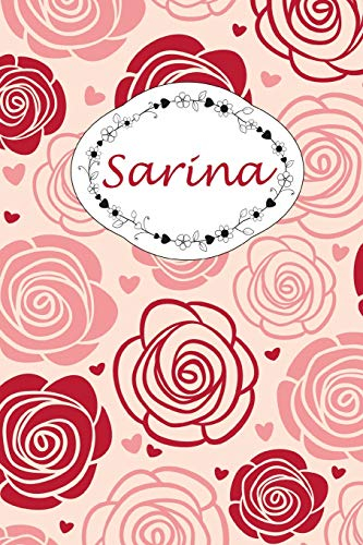 Sarina: Personalisiertes Notizbuch / 150 Seiten / Punktraster / DIN A5+ (15,24 x 22,86 cm) / Rosen Cover Design