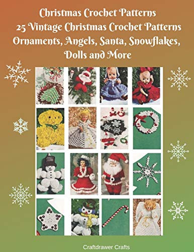 Christmas Crochet Patterns 25 Vintage Christmas Crochet Patterns Ornaments, Angels, Santa, Snowflakes, Dolls and More (Christmas and Winter Crochet ... Books for all your Gift Giving Ideas, Band 3)
