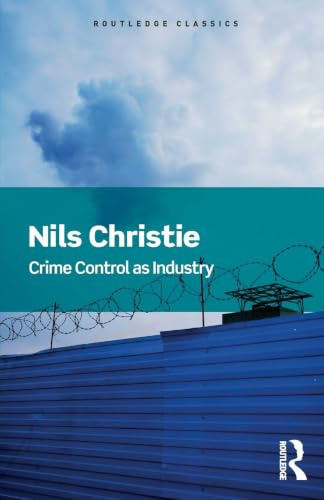 Crime Control As Industry: Towards Gulags, Western Style (Routledge Classics)