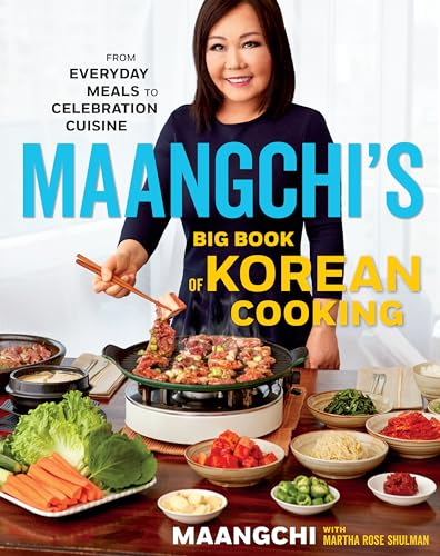 Maangchi's Big Book of Korean Cooking: From Everyday Meals to Celebration Cuisine: From Everyday Meals to Celebration Cuisine―Authentic Korean Recipes for Every Home Cook