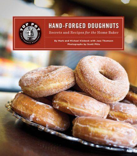 Top Pot Hand-Forged Doughnuts Secrets and Recipes for the Home Baker