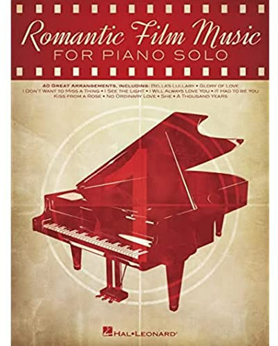 Romantic Film Music: 40 Great Arrangements for Piano Solo: For Piano Solo: 40 Great Arrangements
