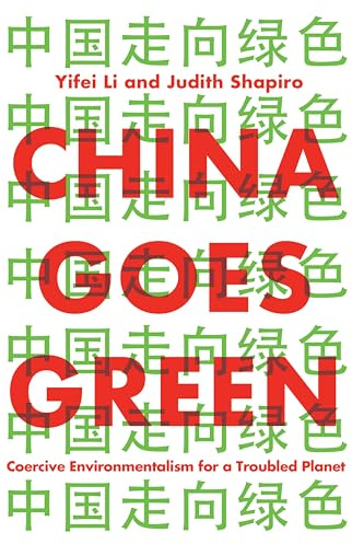 China Goes Green: Coercive Environmentalism for a Troubled Planet