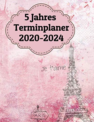 5 Jahres Terminplaner 2020 - 2024: Terminkalender für fünf Jahre von Januar 2020 - Dezember 2024, Wochenplaner, Monatsplaner, Organizer, Agenda 60 Monate - Vintage Paris Rosa Design