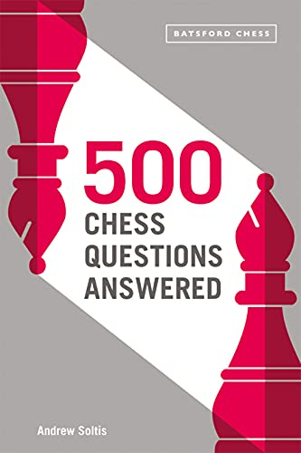 500 Chess Questions Answered: For All New Chess Players
