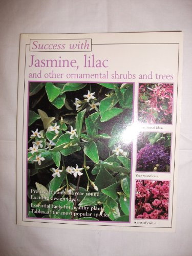 Success with Jasmine, Lilac and Other Ornamental Shrubs and Trees