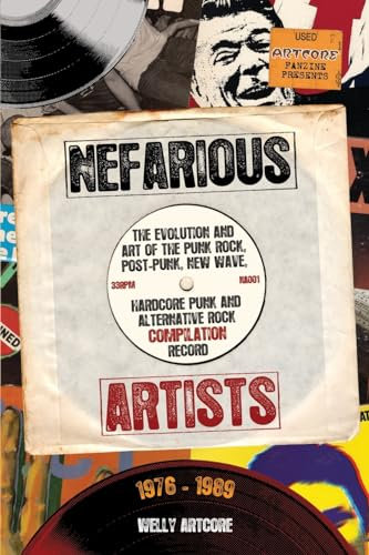 Nefarious Artists: The Evolution and Art of the Punk Rock, Post-Punk, New Wave, Hardcore Punk and Alternative Rock Compilation Record 1976 - 1989