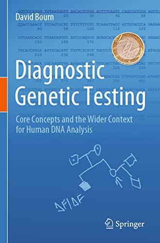 Diagnostic Genetic Testing: Core Concepts and the Wider Context for Human DNA Analysis