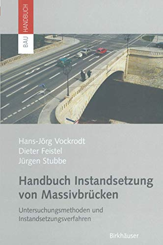 Handbuch Instandsetzung von Massivbrücken: Untersuchungsmethoden und Instandsetzungsverfahren (Bauhandbuch)