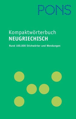 PONS Kompaktwörterbuch Neugriechisch: Neugriechisch-Deutsch /Deutsch-Neugriechisch