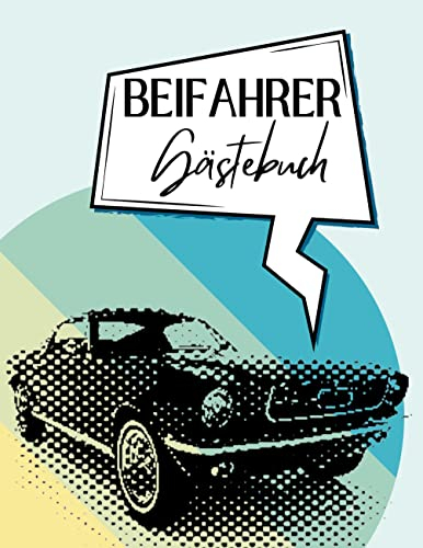 Beifahrer Gästebuch: Ein lustiges Ausfüllbuch zum Bewerten der Autofahrt. Für Fahranfänger oder als Geschenkidee zur bestandenen Führerscheinprüfung.