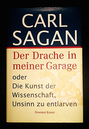 Der Drache in meiner Garage. Oder die Kunst der Wissenschaft, Unsinn zu entlarven