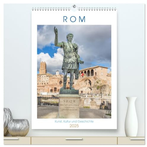 Rom - Kunst, Kultur und Geschichte (hochwertiger Premium Wandkalender 2025 DIN A2 hoch), Kunstdruck in Hochglanz