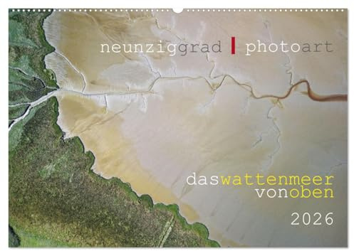 neunziggrad I photoart: das wattenmeer von oben (Wandkalender 2026 DIN A2 quer), CALVENDO Monatskalender: Das Wattenmeer bietet ungeahnte Anblicke. (CALVENDO Natur)