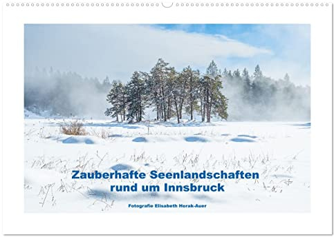 Zauberhafte Seenlandschaften um Innsbruck (Wandkalender 2026 DIN A2 quer), CALVENDO Monatskalender: 12 wunderbare Ausflugsziele rund um Innsbruck mit See-Feeling (CALVENDO Natur)