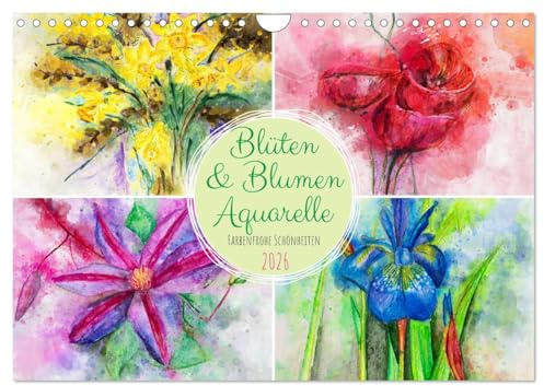 Blüten & Blumen Aquarelle - Farbenfrohe Schönheiten (Wandkalender 2026 DIN A4 quer), CALVENDO Monatskalender: Blumenaquarelle durch das ganze Jahr (CALVENDO Kunst)