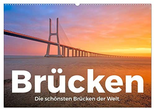 Brücken - Die schönsten Brücken der Welt. (Wandkalender 2026 DIN A2 quer), CALVENDO Monatskalender: Erleben Sie eine Reise zu den bezauberndsten Brücken der Welt. (CALVENDO Orte)