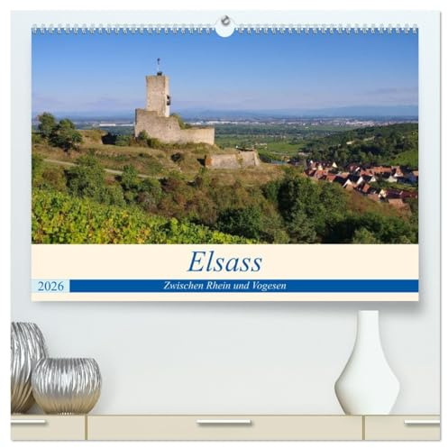Elsass - Zwischen Rhein und Vogesen (hochwertiger Premium Wandkalender 2026 DIN A2 quer), Kunstdruck in Hochglanz: Weinberge und faszinierende Orte mit französischem Charme (CALVENDO Orte)