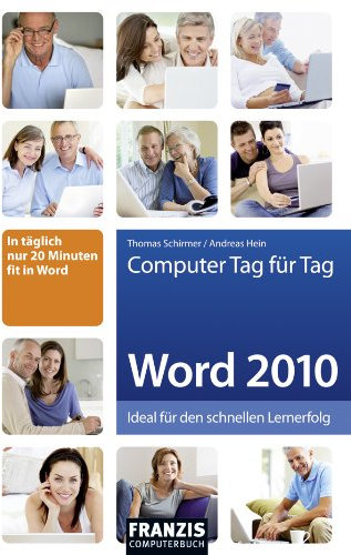 Computer Tag für Tag – Word 2010: Ideal für den schnellen Lernerfolg. In täglich nur 20 Minuten fit in Word (Echt einfach)