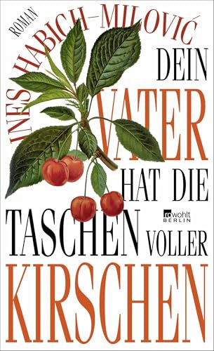 Dein Vater hat die Taschen voller Kirschen: Eine pralle Familiengeschichte zwischen Montenegro und Ruhrpott, wie nur das Leben sie schreiben kann … wunderbar! Die Presse