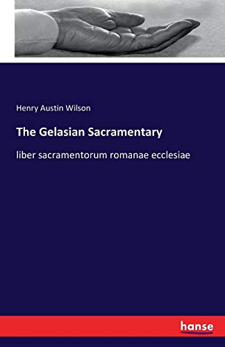 The Gelasian Sacramentary: liber sacramentorum romanae ecclesiae