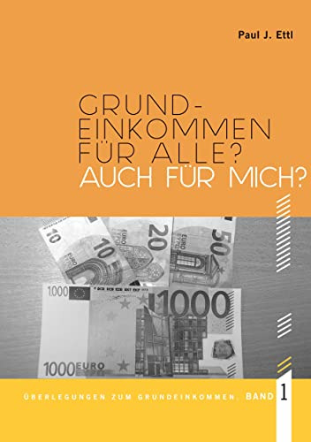 Grundeinkommen für ALLE? Auch für mich?: Überlegungen zum Grundeinkommen