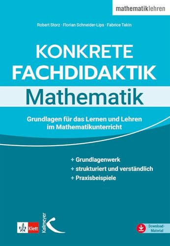 Konkrete Fachdidaktik Mathematik: Grundlagen für das Lernen und Lehren im Mathematikunterricht