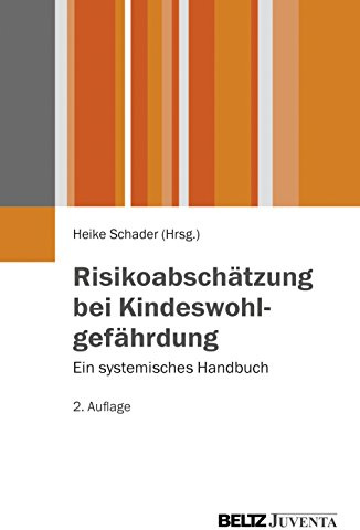 Risikoabschätzung bei Kindeswohlgefährdung: Ein systemisches Handbuch (Juventa Paperback)